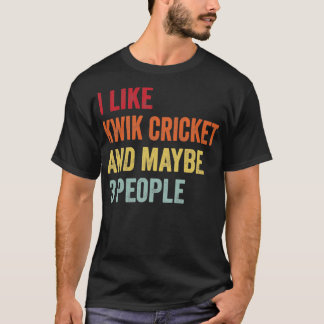 I Like Kwik Cricket Maybe 3 People Kwik Cricket Lo T-Shirt