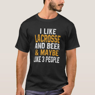 I Like Lacrosse And Beer Funny Lacrosse Coach Dad T-Shirt