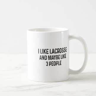 I Like Lacrosse And Maybe Like 3 People Lacrosse P Coffee Mug