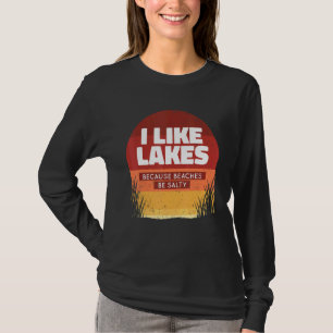 I Like Lakes Because Beaches Be Salty Retro Summe T-Shirt