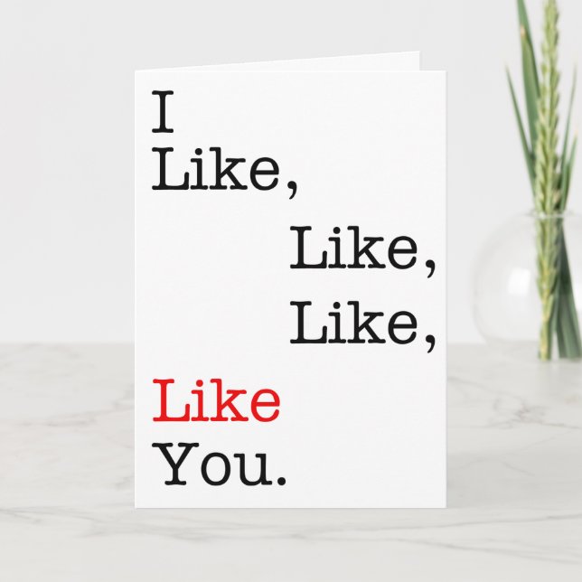I Like, Like, Like, Like You, Valentine's Day card (Front)