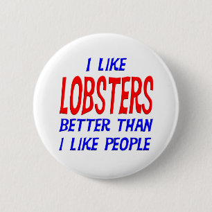 I Like Lobsters Better Than I Like People Button