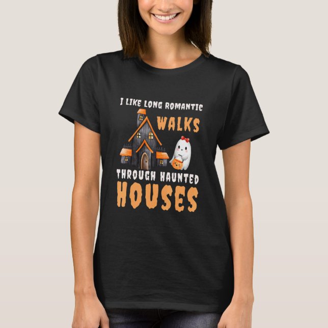 I Like Long Romantic Walks Through Haunted Houses  T-Shirt (Front)