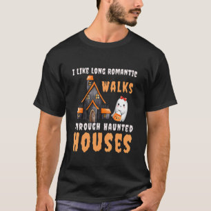 I Like Long Romantic Walks Through Haunted Houses T-Shirt