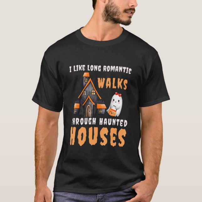 I Like Long Romantic Walks Through Haunted Houses  T-Shirt (Front)