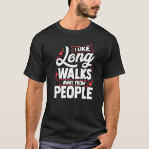 I Like Long Walks Away From People Introvert Anti T-Shirt
