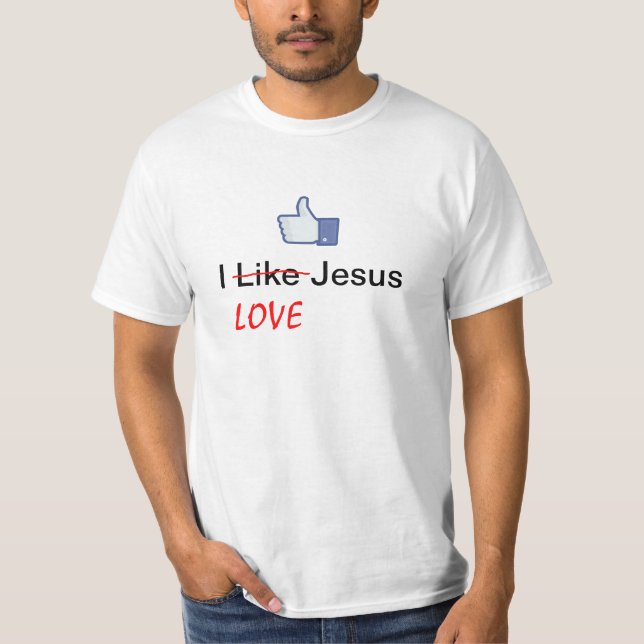 I Like (LOVE) Jesus - Facebook T-Shirt (Front)