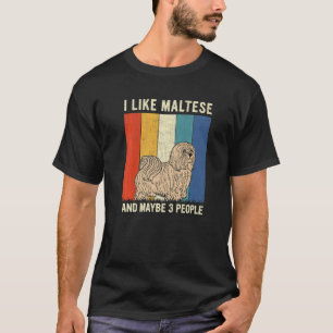 I Like Maltese And Maybe 3 People Retro Maltese T-Shirt