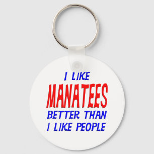 I Like Manatees Better Than I Like People Keychain