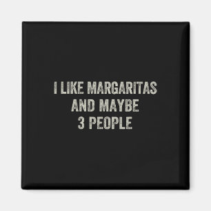 I Like Margaritas And Maybe 3 People Funny Cinco D Magnet