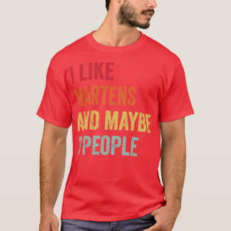 I Like Martens Maybe 3 People T-Shirt
