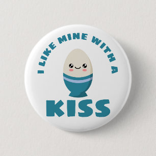 I like mine with a kiss 6 cm round badge