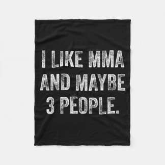 I Like MMA and Maybe 3 People 25D29F Fleece Blanket
