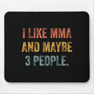 I Like MMA and Maybe 3 People 25D2A0 Mouse Mat