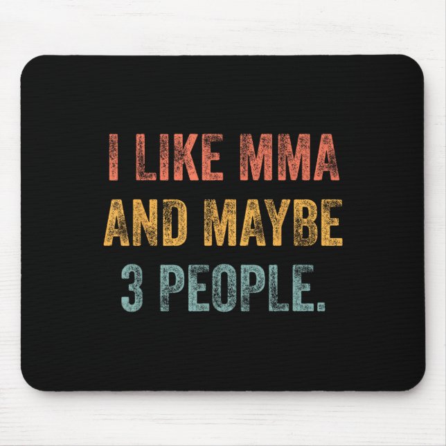 I Like MMA and Maybe 3 People 25D2A0 Mouse Mat (Front)