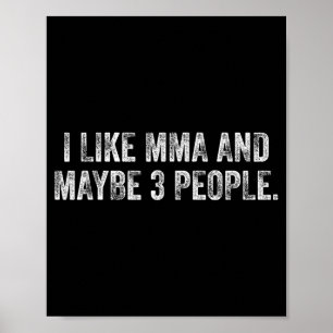 I Like MMA and Maybe 3 People 25D2AE Poster