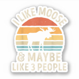 I Like Moose And Maybe Like 3 People Elk Deer Love