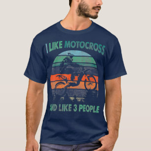 I Like Motocross And Like Three People T-Shirt