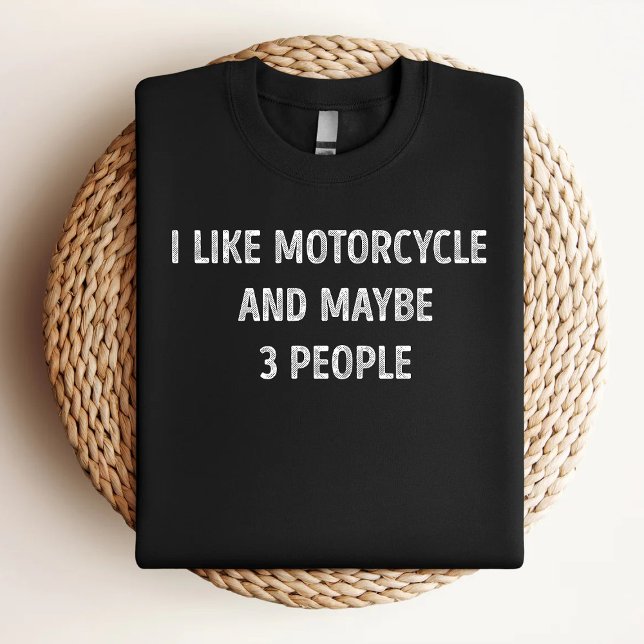 I Like Motorcycle And Maybe 3 People Funny Motorcy T-Shirt (Creator Uploaded)