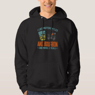 I Like Motorcycles And Bourbon Fun Bourbon Motorcy Hoodie