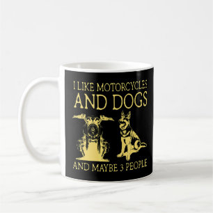 I Like Motorcycles And Dogs And Maybe 3 People Coffee Mug