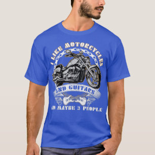 I Like Motorcycles And Guitars And Maybe 3 Rider T-Shirt