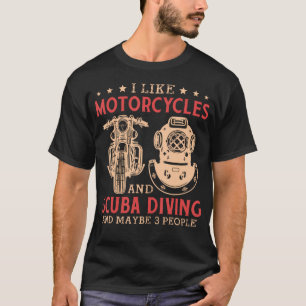 I Like Motorcycles And Scuba Diving  Funny Biker G T-Shirt
