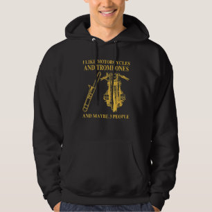 I Like Motorcycles And Trombones And Maybe 3 Peopl Hoodie