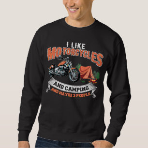 I Like Motorcycles & Camping & Maybe 3 People Camp Sweatshirt