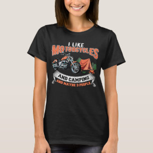 I Like Motorcycles & Camping & Maybe 3 People Camp T-Shirt