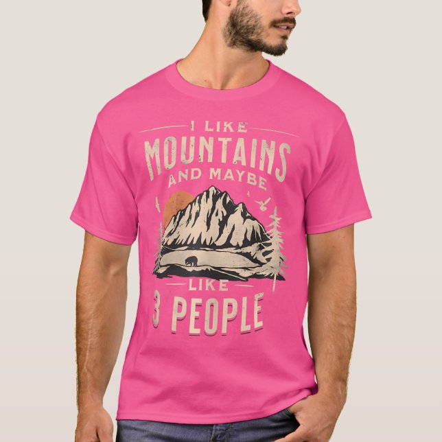 I Like Mountains And Maybe 3 People Camping T-Shirt (Front)