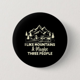 I Like Mountains And Maybe Three People Funny Camp 6 Cm Round Badge