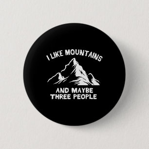 I Like Mountains And Maybe Three People Funny Camp 6 Cm Round Badge