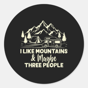 I Like Mountains And Maybe Three People Funny Camp Classic Round Sticker