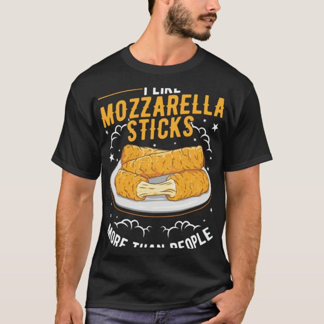 I like Mozzarella Sticks more than people Mozzarel T-Shirt (Front)