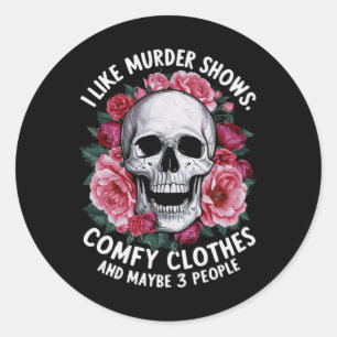 I Like Murder Shows Comfy Clothes Funny Halloween Classic Round Sticker