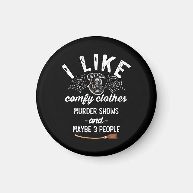 I Like Murder Shows Comfy Clothes Matching Magnet (Front)