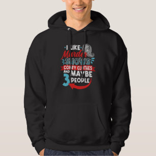I Like Murder Shows Comfy Clothes & Maybe 3 People Hoodie