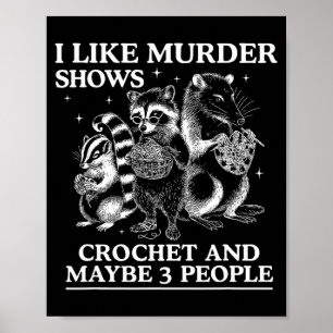I Like Murder Shows Crochet And Maybe 3 People Sku Poster