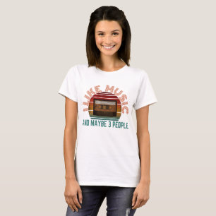 i like music and maybe 3 people T-Shirt
