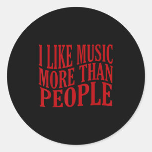 I Like Music More Than People Art Simple Music Moo Classic Round Sticker