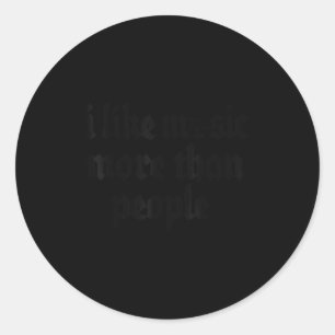 I Like Music More Than People Art Simple Music Moo Classic Round Sticker