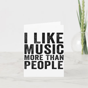 I Like Music More Than People Funny Musicians Sayi Card