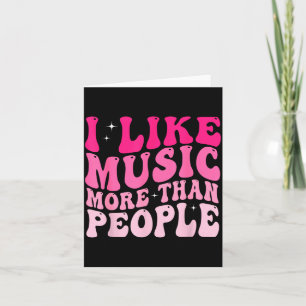 I Like Music More Than People Funny Musicians Sayi Card