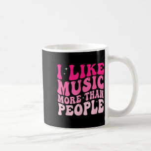 I Like Music More Than People Funny Musicians Sayi Coffee Mug