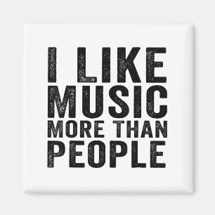 I Like Music More Than People Funny Musicians Sayi Magnet