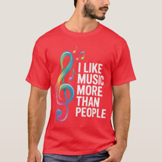 I Like Music Morehan People friend funny T-Shirt