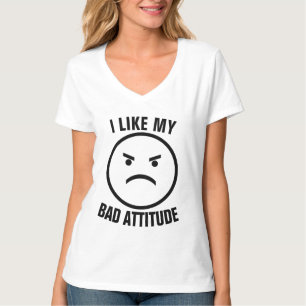 I LIKE MY BAD ATTITUDE Funny T-Shirts
