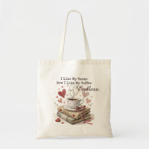 I Like My Books How I Like My Coffee - Endless  Tote Bag