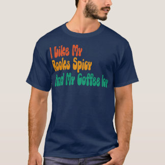 I Like My Books Spicy And My Coffee Icy T-Shirt
